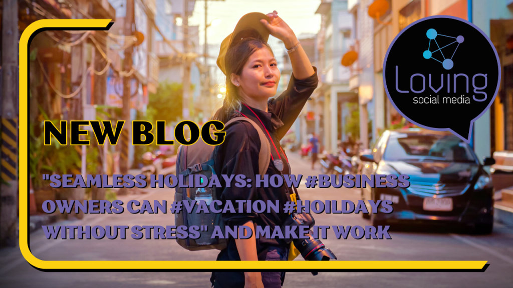 Read more about the article Meaningful Holidays How business Owners can vacation hoildays  Without Stress”