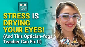 The Optometrist Yoga Teacher: Treating Dry Eye From the Inside Out"